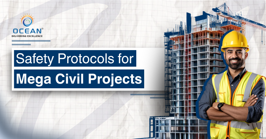 Safety Protocols in Mega Civil Projects | Ocean Lifespaces